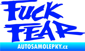 Samolepka Fuck fear modrá dynamic