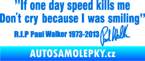 Samolepka Paul Walker 006 citát s podpisem modrá oceán