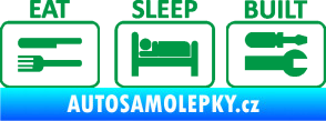 Samolepka Eat sleep built not bought zelená