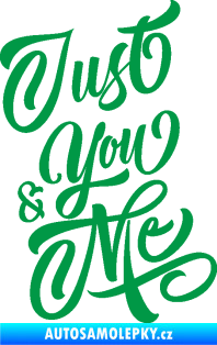 Samolepka Just you & my nápis zelená
