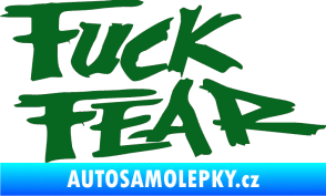 Samolepka Fuck fear tmavě zelená