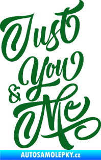 Samolepka Just you & my nápis tmavě zelená