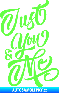 Samolepka Just you & my nápis Fluorescentní zelená