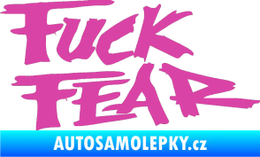 Samolepka Fuck fear růžová