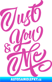 Samolepka Just you & my nápis růžová