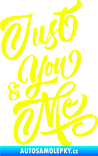 Samolepka Just you & my nápis Fluorescentní žlutá