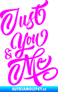 Samolepka Just you & my nápis Fluorescentní růžová