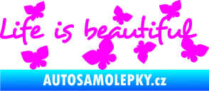 Samolepka Life is beautiful nápis s motýlky Fluorescentní růžová