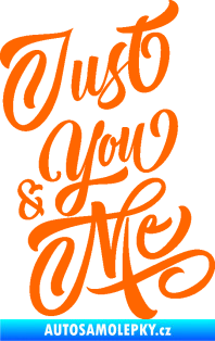 Samolepka Just you & my nápis Fluorescentní oranžová