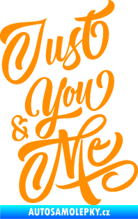 Samolepka Just you & my nápis oranžová
