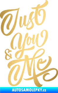 Samolepka Just you & my nápis zlatá metalíza