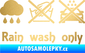 Samolepka Rain wash only nápis  zlatá metalíza