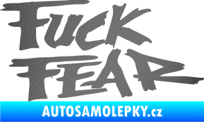 Samolepka Fuck fear grafitová metalíza