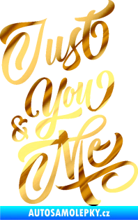 Samolepka Just you & my nápis chrom fólie zlatá zrcadlová