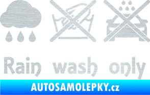 Samolepka Rain wash only nápis  škrábaný hliník