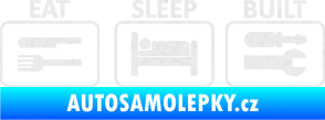 Samolepka Eat sleep built not bought Ultra Metalic bílá
