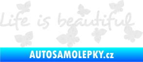 Samolepka Life is beautiful nápis s motýlky Ultra Metalic bílá