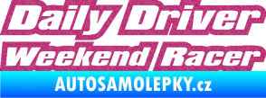 Samolepka Daily driver weekend racer Ultra Metalic růžová
