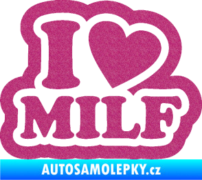 Samolepka I love milf 003 nápis Ultra Metalic růžová