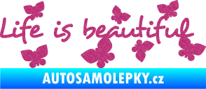 Samolepka Life is beautiful nápis s motýlky Ultra Metalic růžová