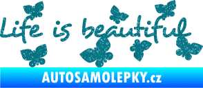 Samolepka Life is beautiful nápis s motýlky Ultra Metalic tyrkysová