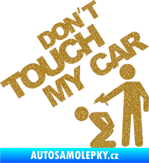 Samolepka Dont touch my car 005 Ultra Metalic zlatá