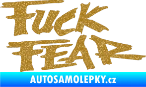 Samolepka Fuck fear Ultra Metalic zlatá