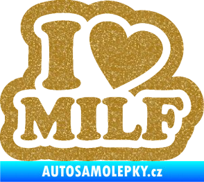 Samolepka I love milf 003 nápis Ultra Metalic zlatá