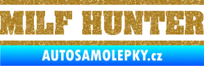 Samolepka Milf hunter nápis Ultra Metalic zlatá