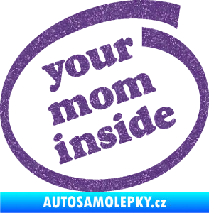 Samolepka Your mom inside nápis tvoje máma Ultra Metalic fialová