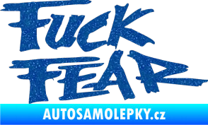 Samolepka Fuck fear Ultra Metalic modrá
