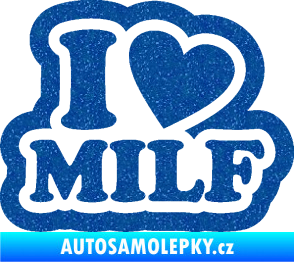 Samolepka I love milf 003 nápis Ultra Metalic modrá