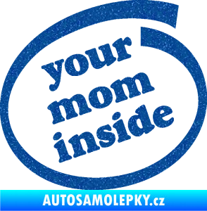 Samolepka Your mom inside nápis tvoje máma Ultra Metalic modrá