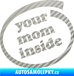 Samolepka Your mom inside nápis tvoje máma 3D karbon stříbrný
