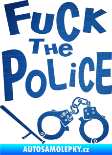 Samolepka Fuck the police 002 škrábaný kov modrý