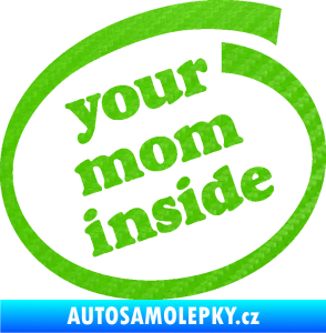 Samolepka Your mom inside nápis tvoje máma 3D karbon zelený kawasaki