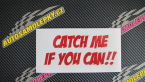 Samolepka Catch me if you can