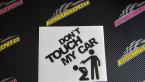 Samolepka Dont touch my car 005