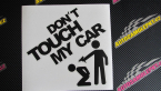 Samolepka Dont touch my car 005
