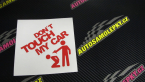 Samolepka Dont touch my car 005