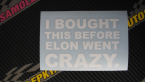 Samolepka I Bought This Before Elon Went Crazy 001