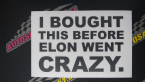 Samolepka I Bought This Before Elon Went Crazy 001