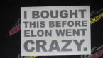 Samolepka I Bought This Before Elon Went Crazy 001