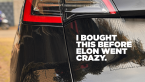 Samolepka I Bought This Before Elon Went Crazy 004