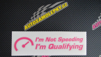 Samolepka I´m not speeding, i´m qualifying  001 nápis