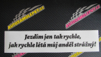 Samolepka Jezdím jen tak rychle, jak rychle létá můj anděl strážný