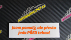Samolepka Jsem pomalý, ale přesto jedu PŘED tebou!