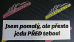 Samolepka Jsem pomalý, ale přesto jedu PŘED tebou!