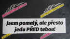 Samolepka Jsem pomalý, ale přesto jedu PŘED tebou!