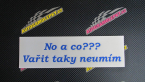 Samolepka No a co? Vařit taky neumím